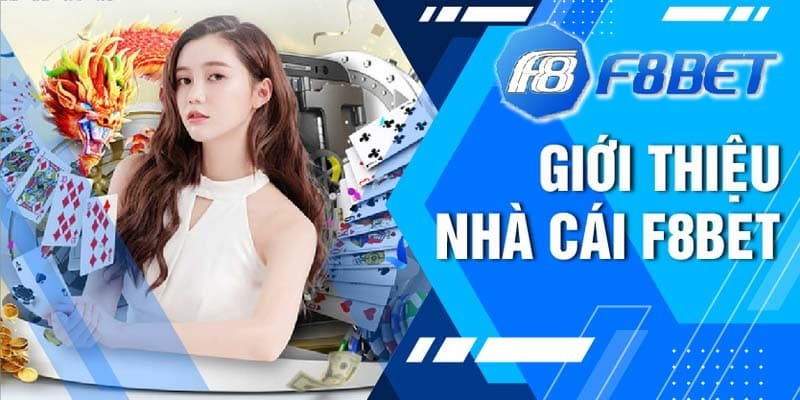 Giới thiệu về hệ thống F8Bet nhà cái uy tín