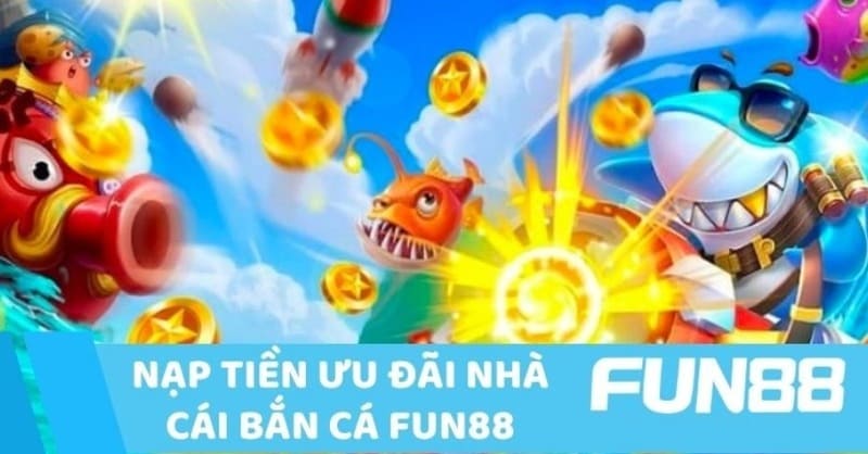 Người chơi có cơ hội rinh thưởng cực đã khi chơi bắn cá tại Fun88