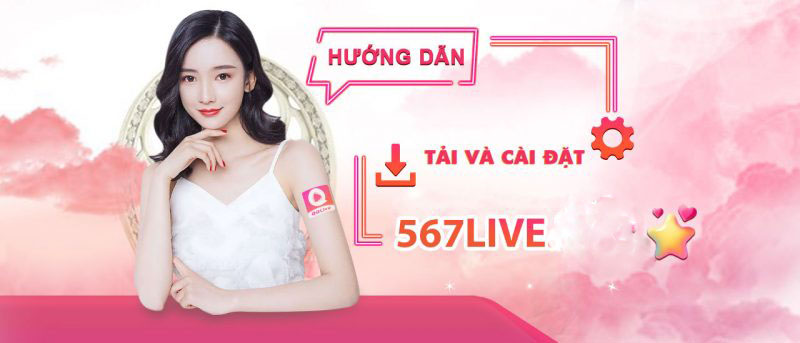 Cách tải ứng dụng 567 Live nhanh chóng và đơn giản