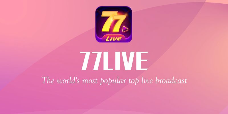 77Live cũng là lựa chọn khá hấp dẫn cho người dùng