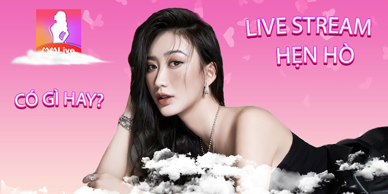 MMLive - Ứng dụng live stream đỉnh cao cho giới trẻ.