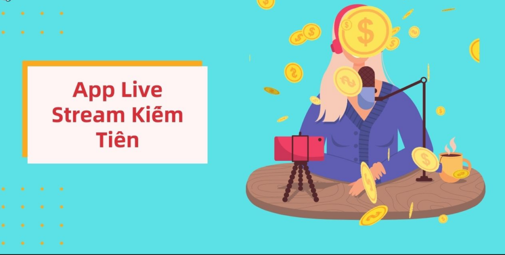 Giới thiệu về App Live Kiếm Tiền